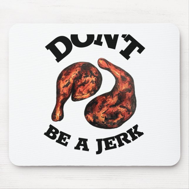 Mousepad Dont Be A Jerk Jamaican Jerk Chicken Legs Foodie  (Frente)