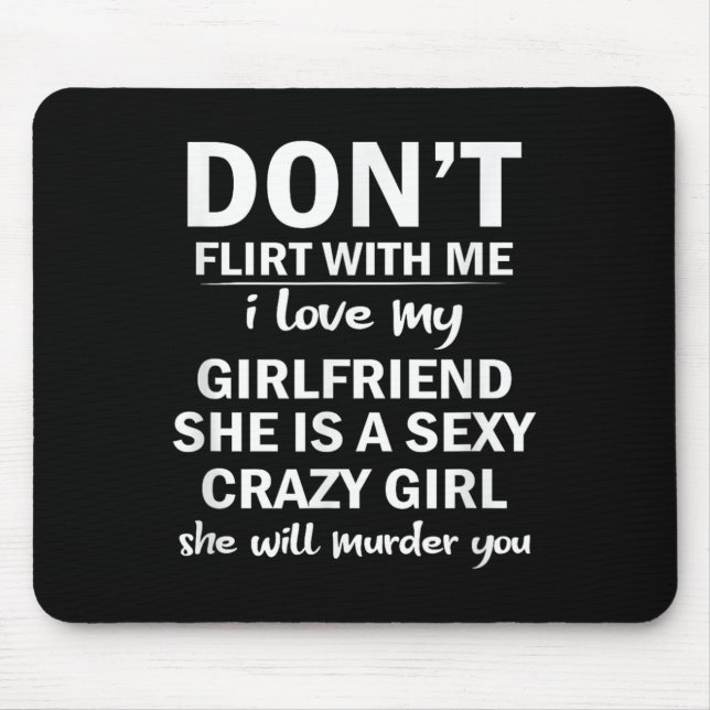 Mousepad Don't Flirt With Me My Girlfriend Is Crazy Funny  (Frente)