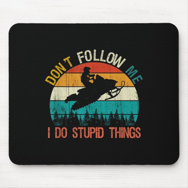 Mousepad Don't Follow Me I Do Stud Thing Snowmobile Motor S (Frente)