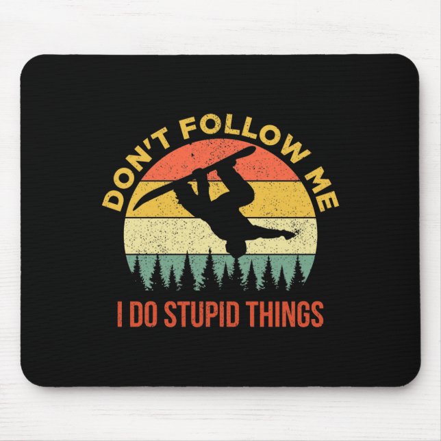 Mousepad Dont Follow Me I Do Stud Things Snowboarding  (Frente)