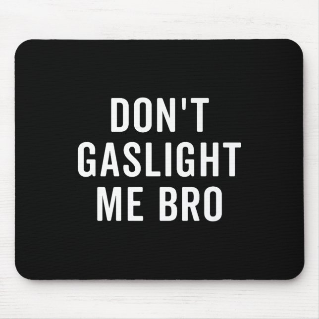 Mousepad Don't Gaslight Me Bro Narcissist Survivor Quote Sa (Frente)
