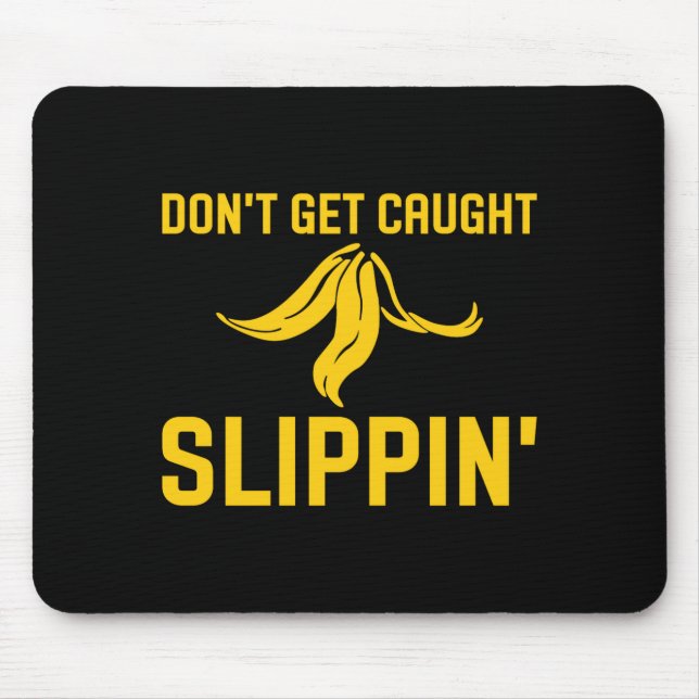 Mousepad Dont Get Caught Slipng Funny Quote Banana Peel  (Frente)