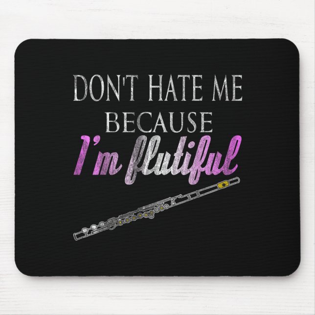 Mousepad Don't Hate Me Because I'm Flutiful Flute  (Frente)