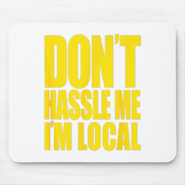 Mousepad Don't Hle Me I'm Local What About Bob Funny  (Frente)