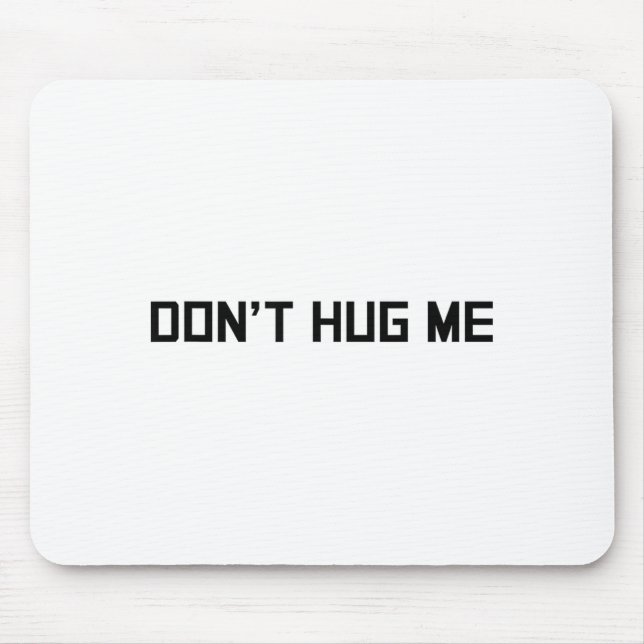 Mousepad Don't Hug Me Funny Anti-social No Hugs Here  (Frente)