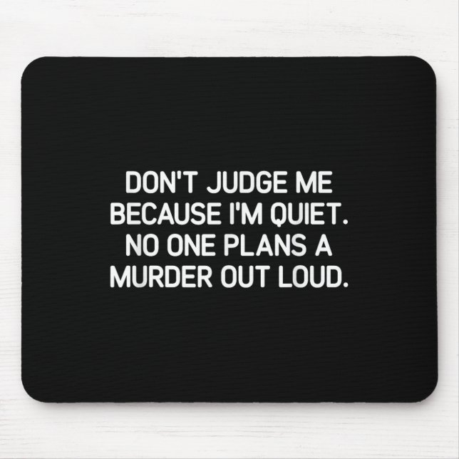 Mousepad Don't Judge Me Because I'm Quiet, Funny, Jokes, Sa (Frente)