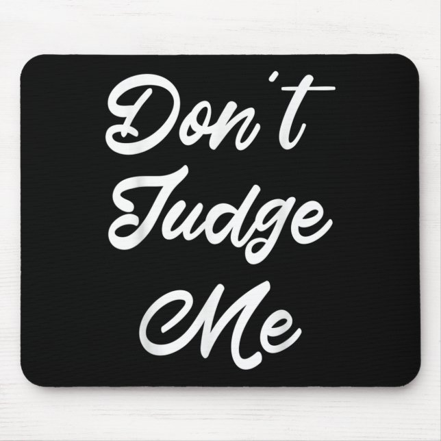 Mousepad Don't Judge Me Lawyer Quote Gift  (Frente)