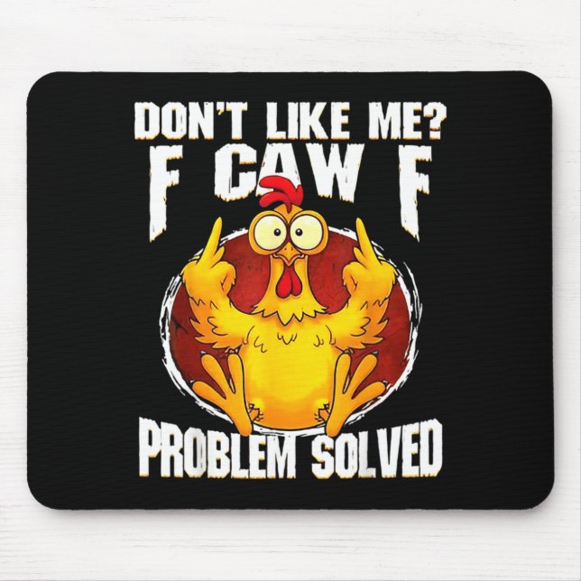 Mousepad Don't Like Me F Caw F Problem Solved Funny Chicken (Frente)