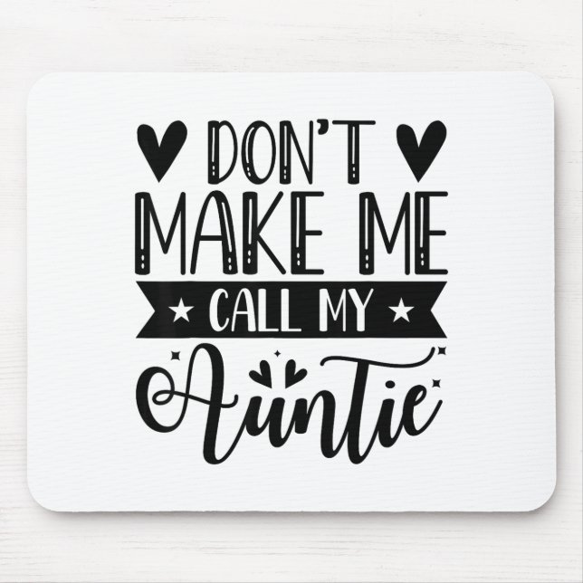 Mousepad Don't Make Me Call My Auntie Funny Auntie  (Frente)