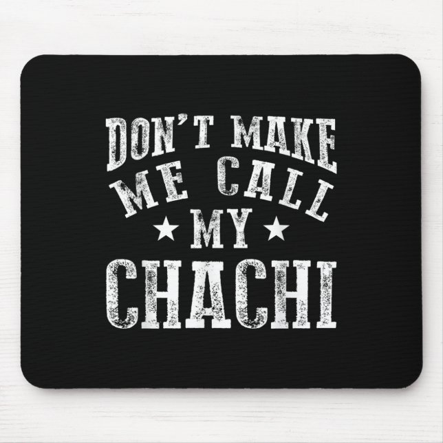 Mousepad Don't Make Me Call My Chachi Aunt Fun Niece Nephew (Frente)