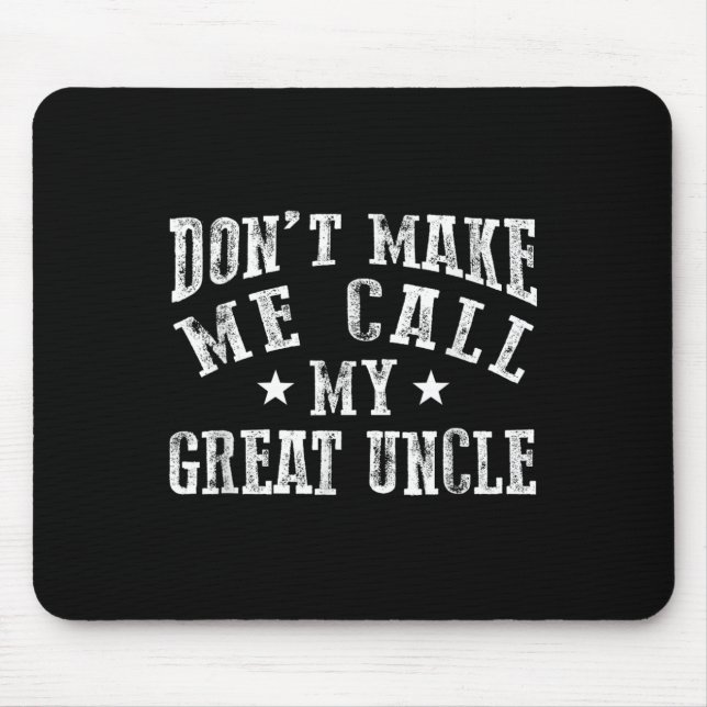Mousepad Don't Make Me Call My Great Uncle Funny Great Neph (Frente)