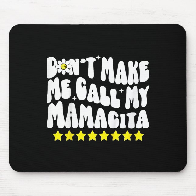 Mousepad Don't Make Me Call My Mamacita Cool Groovy Mom Quo (Frente)