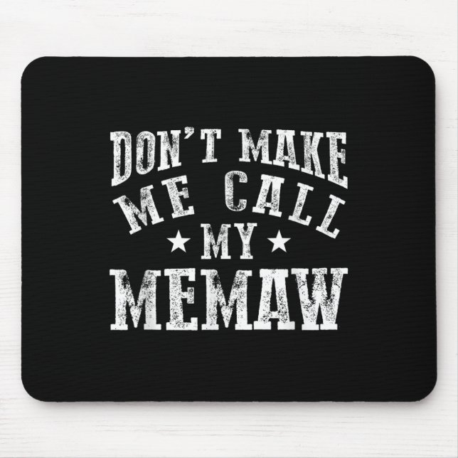 Mousepad Don't Make Me Call My Memaw Grandma Funny Granhild (Frente)