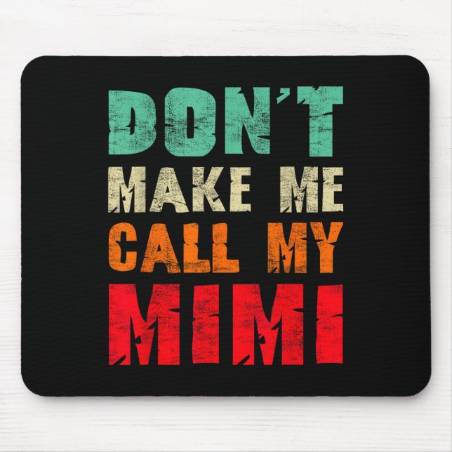 Mousepad Don't Make Me Call My Mimi Grandma Funny Granhild  (Frente)