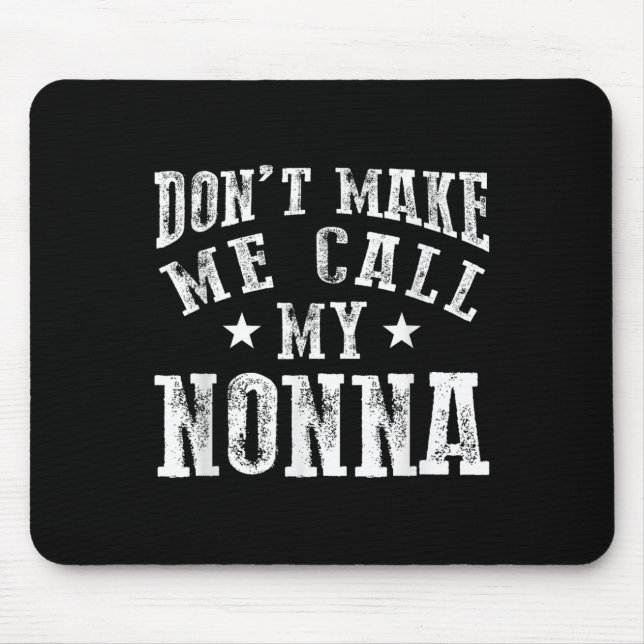 Mousepad Don't Make Me Call My Nonna Grandma Fun Granhild Q (Frente)