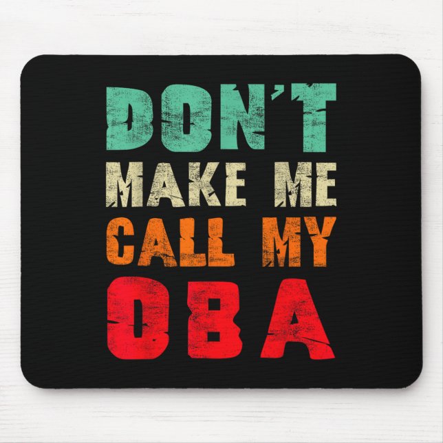 Mousepad Don't Make Me Call My Oba Aunt Funny Nephew Niece  (Frente)
