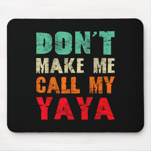 Mousepad Don't Make Me Call My Yaya Grandma Funny Granhild  (Frente)