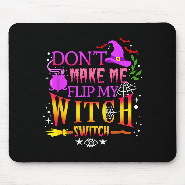 Mousepad Don't Make Me Flip My Witch Switch Halloween  (Frente)