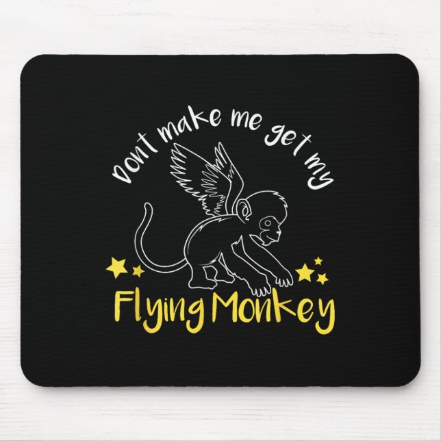 Mousepad Don't Make Me Get My Flying Monkeys  (Frente)