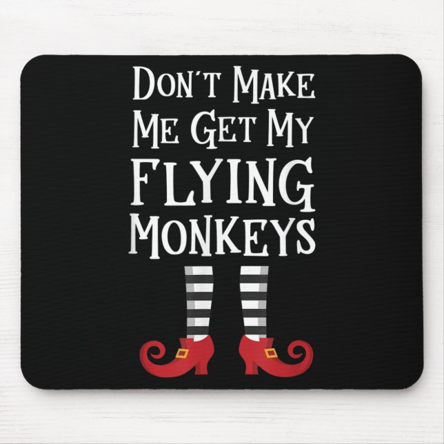 Mousepad Don't Make Me Get My Flying Monkeys Costume Quote  (Frente)
