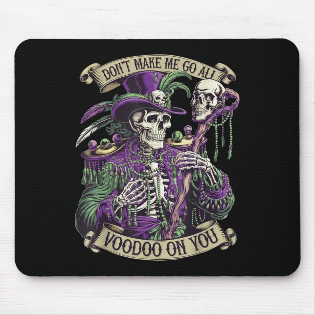 Mousepad Don't Make Me Go All Voodoo On You Skeleton Mardi  (Frente)