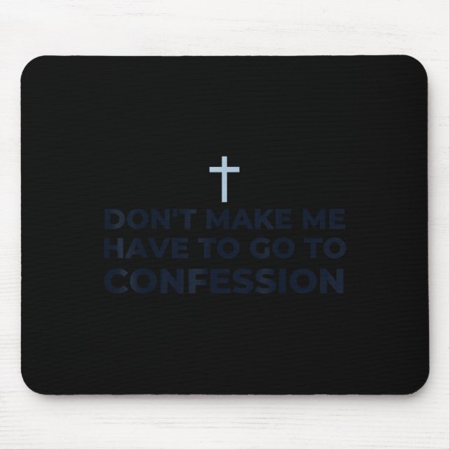 Mousepad Don't Make Me Have To Go To Confession Catholic Fu (Frente)