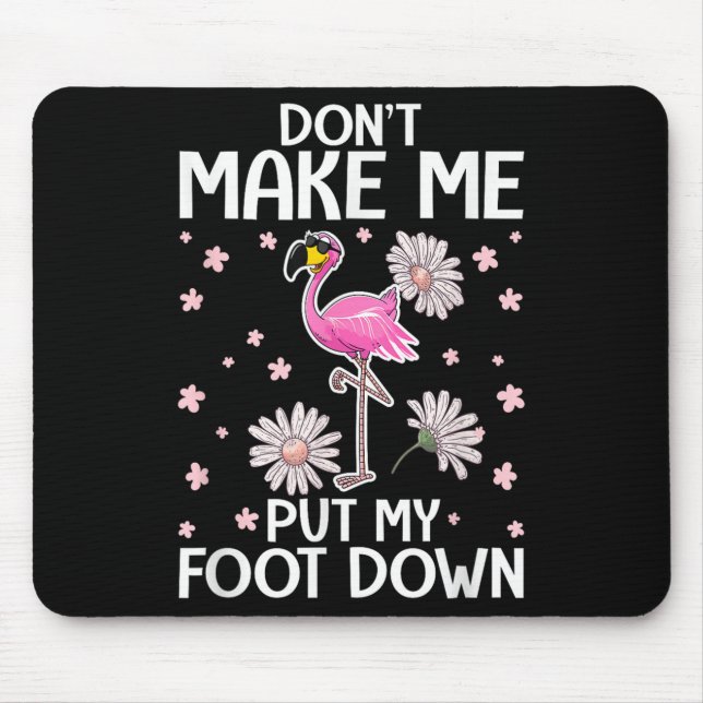 Mousepad Don't Make Me Put My Foot Down Funny Flamingo Love (Frente)