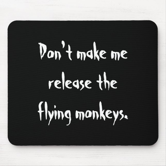 Mousepad Dont Make Me Release The Flying Monkeys  (Frente)