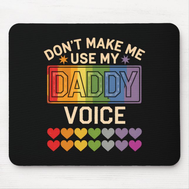 Mousepad Dont Make Me Use Daddy Voice Gay Rainbow Pride  (Frente)