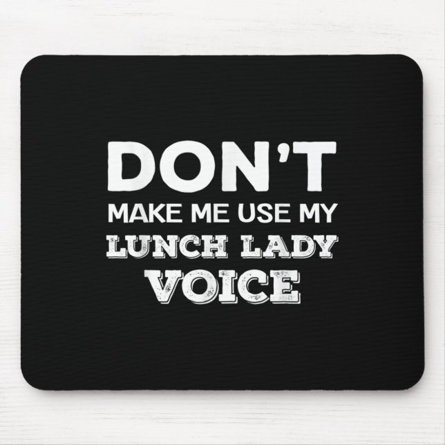 Mousepad Dont Make Me Use My Lunch Lady Voice Funny Mothers (Frente)