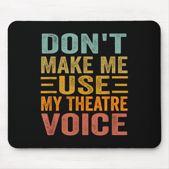 Mousepad Don't Make Me Use My Theatre Voice - Funny Musical (Frente)
