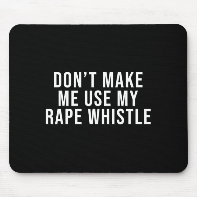 Mousepad Dont Make Me Use My Whistle Feminism Shirt Menspla (Frente)