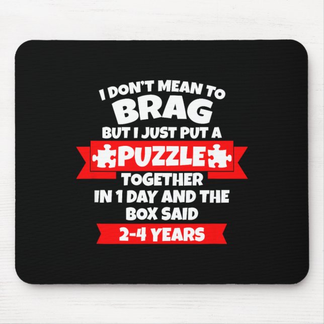Mousepad Dont Mean To Brag, Put Puzzle Together 1day, Box S (Frente)