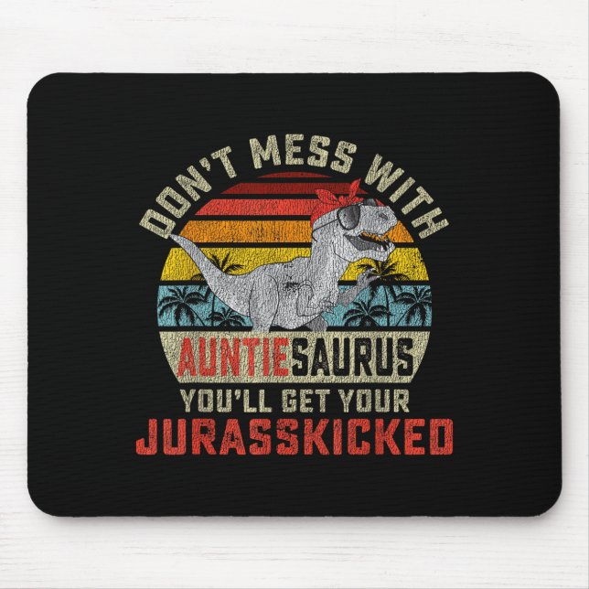 Mousepad Don't Mess With Auntiesaurus You'll Get Jurkicked  (Frente)