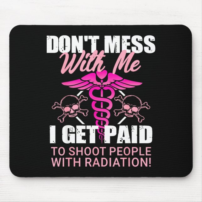 Mousepad Don't Mess With Me I Get Paid To Shoot People With (Frente)