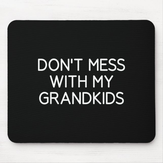Mousepad Don't Mess With My Grandkids, Funny, Jokes, Sarcas (Frente)