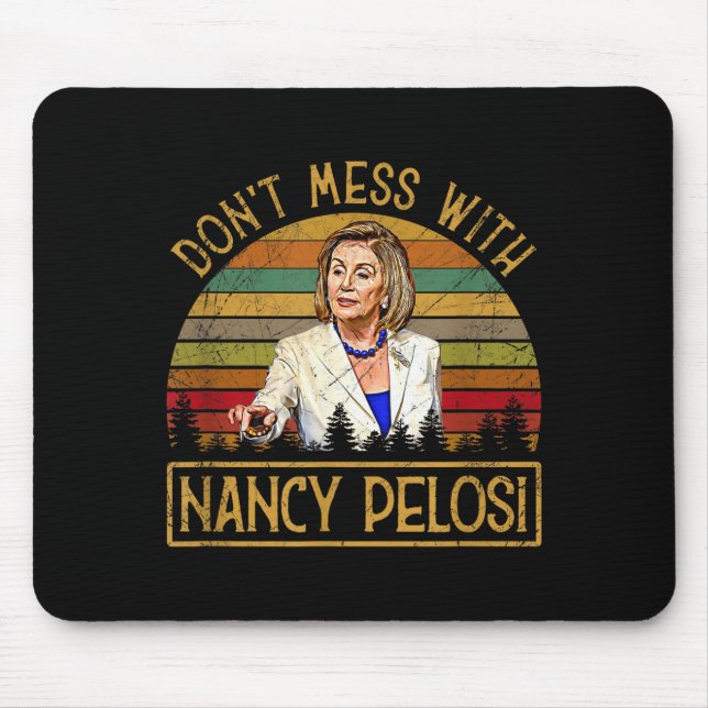 Mousepad Don't Mess With Nancy Pelosi  (Frente)