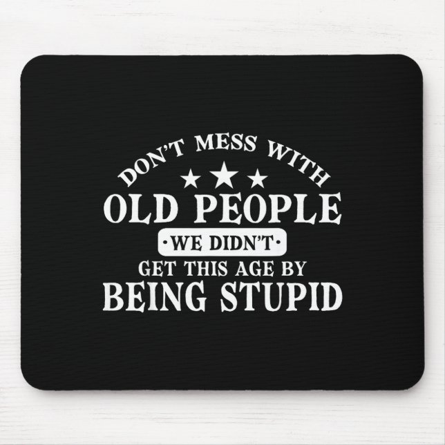 Mousepad Don't Mess With Old People Do Not Mess With Old Pe (Frente)