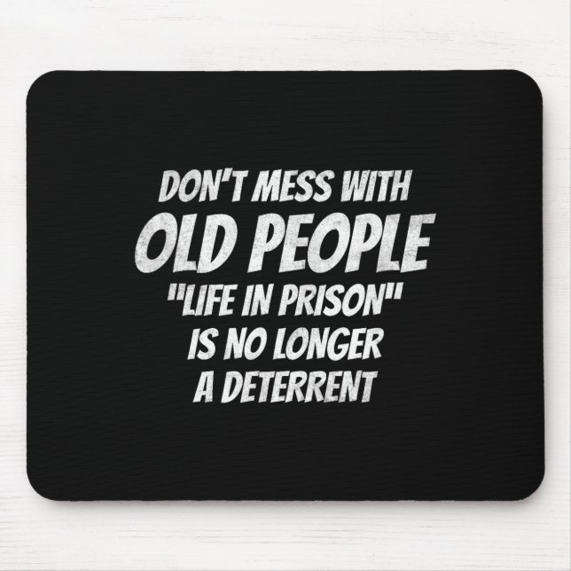 Mousepad Don't Mess With Old People Funny Saying Prison Vin (Frente)