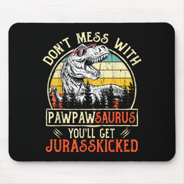 Mousepad Don't Mess With Pawpawsaurus You'll Get Jurkicked  (Frente)