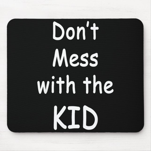 Mousepad Don't Mess With The Kid  (Frente)