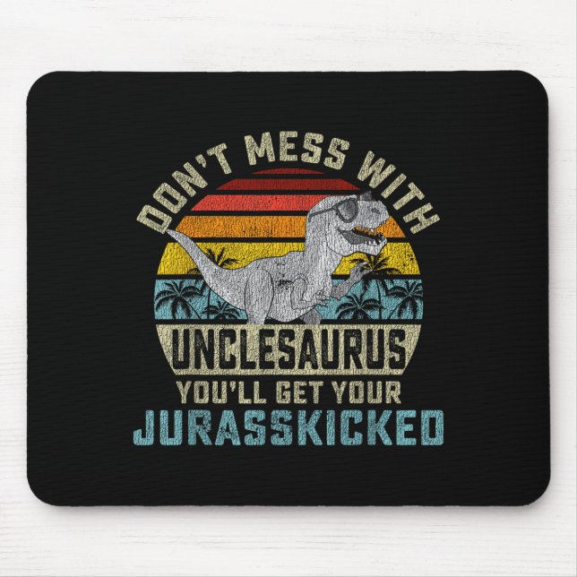 Mousepad Don't Mess With Unclesaurus You'll Get Jurkicked U (Frente)