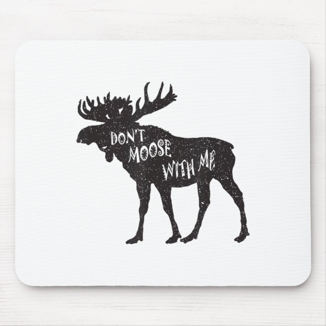 Mousepad Don't Moose With Me Distressed Animal Lover Gift  (Frente)
