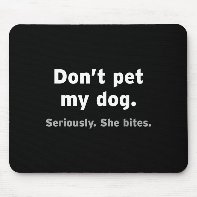 Mousepad Don't Pet My Dog She Bites Funny Hilarious Pet Ani (Frente)