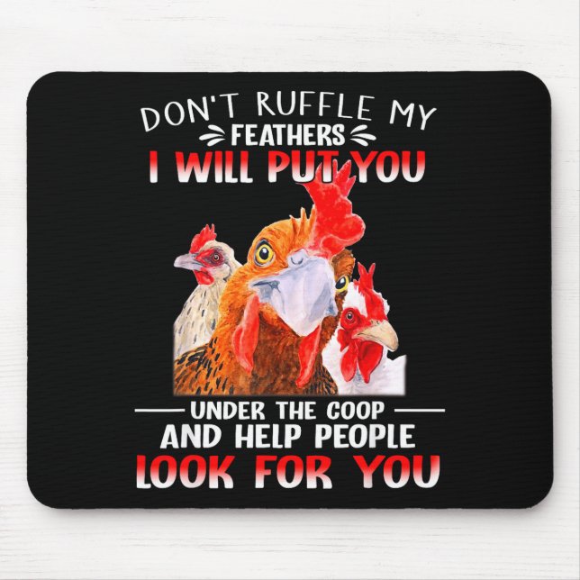 Mousepad Don't Ruffle My Feathers I Will Put You Under Coop (Frente)