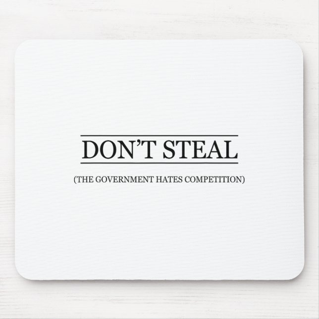 Mousepad Don't Steal - The Government Hates The Competition (Frente)