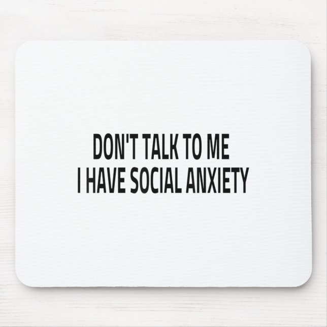 Mousepad Don't Talk To Me I Have Social Anxiety Introvert F (Frente)