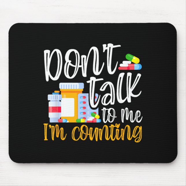 Mousepad Dont Talk To Me Im Counting Funny Pharmacy Tech  (Frente)