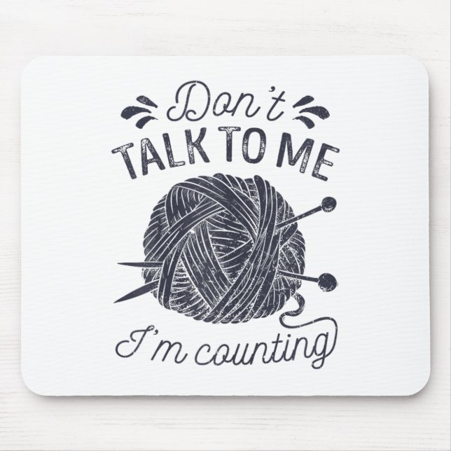 Mousepad Don't Talk To Me I'm Counting Knitting Lover Knitt (Frente)