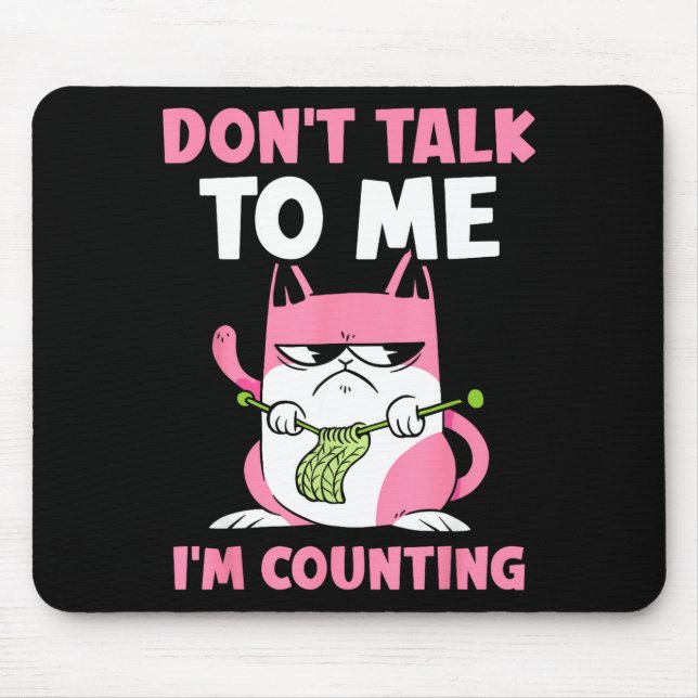 Mousepad Don't Talk To Me I'm Counting Knitting Yarn Knit K (Frente)